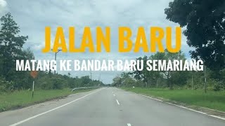 JALAN BARU MATANG KE BANDAR BARU SEMARIANG 4 September 2021