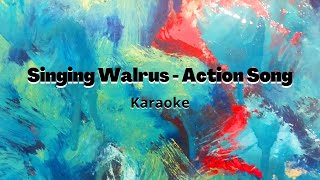Action Songs - The Singing Walrus(Karaoke)