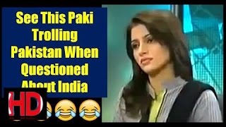 See This Paki Trolling Pakistan When Questioned About India !