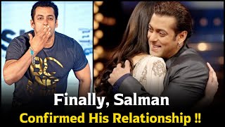 Finally, Salman Khan Confirmed His Relationship !
