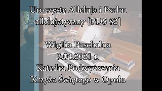 Uroczyste Alleluja + Psalm allelujatyczny [PDS 82] - Wigilia Paschalna 2021