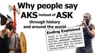 Why do people say AKS (or AX) instead of ASK?