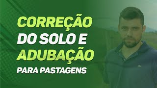 Correção do solo e adubação de pastagens