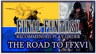 Final Fantasy Series History (I-XV) and Recommended Play Order | The Road to Final Fantasy XVI