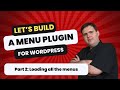 WordPress Mega Menu Plugin Development Tutorial Part 2 - Building an admin form and getting menus.
