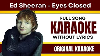 Ed Sheeran - Eyes Closed - Karaoke Full Song | Without Lyrics