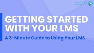 Getting Started With Your Lms A 3 Minute Guide To Using Your Lms
