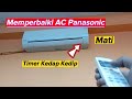 Memperbaiki ac panasonic mati & timer kedap kedip