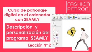 2. TUTORIAL SEAMLY2D Descripción  y  personalización del programa de patronaje digital