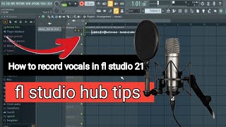 How to record vocals in fl studio 21 Fl Studio Hub Tips