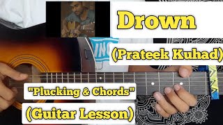 Drown - Prateek Kuhad | Guitar Lesson | Plucking & Chords | (Acoustic)