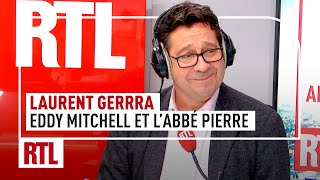 Laurent Gerra : Eddy Mitchell et le film consacré à la vie de l'Abbé Pierre