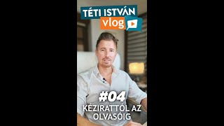 Téti István vlog 04 - Kézirattól az olvasóig