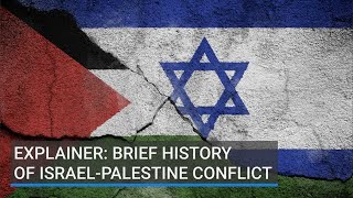 Explainer: Brief history of the Israel-Palestine conflict