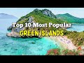 Top 10 most popular green islands