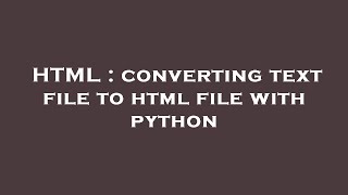 HTML : converting text file to html file with python