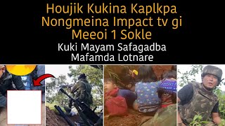 Houjik Kukina Kaplkpa Nongmeina Impact tv gi Meeoi 1 Sokle😢|| Kuki Mayam Safagadba Mafamda Lotnare🔥