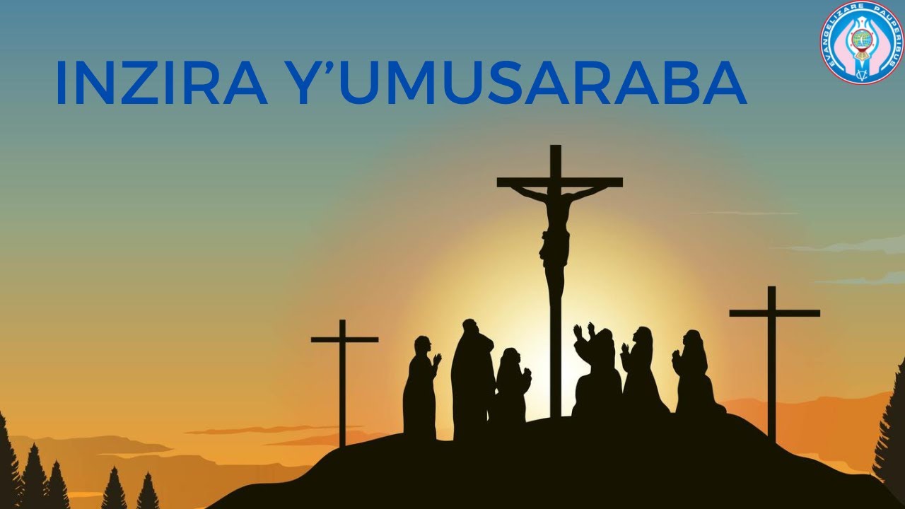 Inzira Y'umusaraba (Way Of The Cross) - YouTube