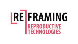 (Re)framing Reproductive Technologies
