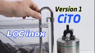 Review bộ lọc inox cito version 1 - Review of Cito stainless steel filter version 1