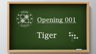 Othello Academy - OP001 - Tiger Opening