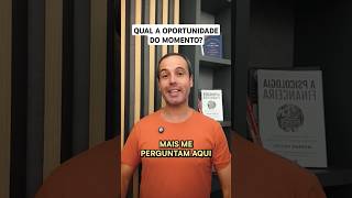 Qual a OPORTUNIDADE do momento PARA INVESTIR? #dinheiro #oportunidade #investimentos #shorts