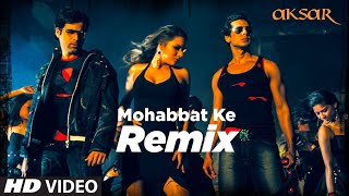 Mohabbat Ke- Remix [Full Song] Aksar