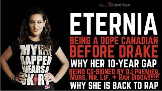 Eternia Talks Being A Dope Canadian, Being Co-Signed By DJ Premier + Rah Digga, Sexism In Hip-Hop