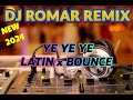 YE YE YE | LATIN x BOUNCE | DJ ROMAR REMIX