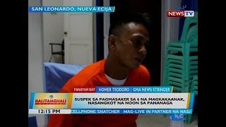 BT: Suspek sa pagpatay sa 6 na magkakaanak, nahuli na; live-in partner ng isa sa mga biktima