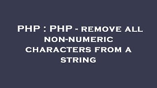 PHP : PHP - remove all non-numeric characters from a string