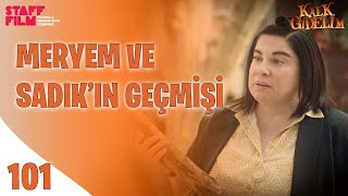 Kalk Gidelim 101. Bölüm - Meryem ve Sadık'ın Geçmişi!