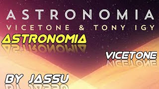 Astronomia - Vicetone And Tony IGY (By Jassu)