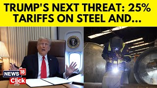 Trump Announces Sweeping 25% Tariffs On Steel, Aluminum Imports In Latest Trade Escalation | N18G