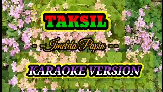 TAKSIL - Imelda Papin - SD/HD KARAOKE VERSION