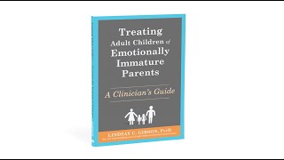 Treating Adult Children of Emotionally Immature Parents — Book Trailer