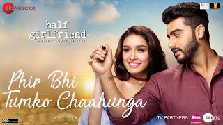 Phir Bhi Tumko Chaahunga |full songs | Arijit Singh | Half girlfriend #hindisong