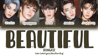 DONGKIZ(동키즈) “BEAUTIFUL(아름다워)” Color Coded Lyrics [Han/Rom/Eng] 가사