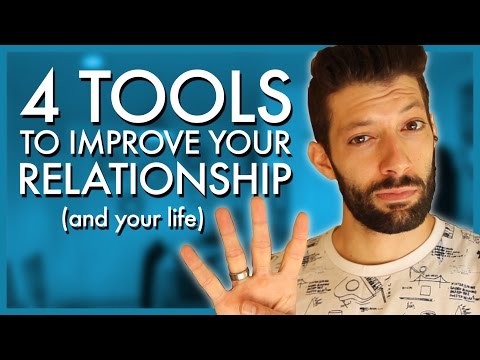 4 TOOLS to Improve Your Relationship (and your life) 4 TOOLS to Improve Your Relationship (and your life)