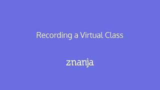 Recording a Virtual Class