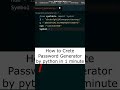 Password generator by python | Python is so easy | password generator in 1 min| coding