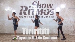 Tirirititi - Tayrone Ft. Léo Santana - Show Ritmos - Coreografia - Hit do Verão