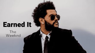 Earned It - The Weeknd - Letras/Lyrics (Recomen. por Ana Baleizão)