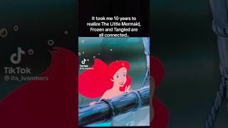 The Little Mermaid, Tangled and Frozen all connected