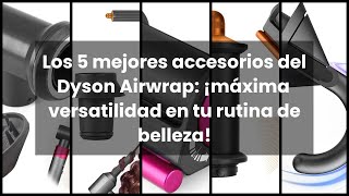 【DYSON AIRWRAP ACCESORIOS】