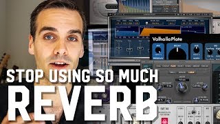 Stop Using So Much Reverb in Your Mixes!