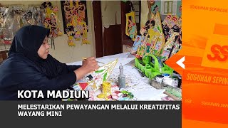 KOTA MADIUN - Melestarikan Pewayangan Melalui Kreatifitas Wayang Mini