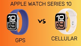 Apple Watch Series 10 GPS vs cellular: Choose The Right Model