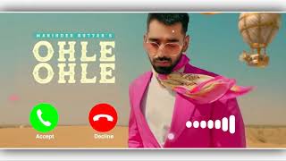 Ohle Ohle | Maninder Buttar | New Punjabi Ringtone
