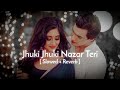 Jhuki Jhuki Nazar Teri [ Slowed & Reverb ] Udit Narayan | Madhuri Dixit | 90s Evergreen Song Lofi